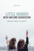 Louisa May Alcott: Little Women: Beth und ihre Schwestern 