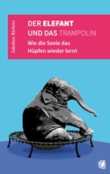 Jakobus Richter: Der Elefant und das Trampolin 