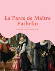 La Farce de Maître Pathelin - une pièce de théâtre (farce) de la fin du Moyen Âge