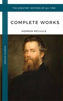 Herman Melville: Melville Herman: The Complete works (Oregan Classics) (The Greatest Writers of All Time) 