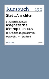 Magnetische Metropolen - Über die Anziehungskraft von beweglichen Städten