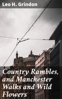 Leo H. Grindon: Country Rambles, and Manchester Walks and Wild Flowers 
