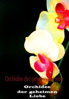 Qiufu Yang-Möller: Orchidee der geheimen Liebe 