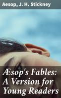 Aesop: Æsop's Fables: A Version for Young Readers 