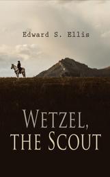 Wetzel, the Scout - Western Novel: The Captives of the Wilderness