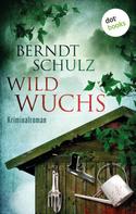 Berndt Schulz: Wildwuchs ★★★★