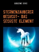 Christine Stutz: Sternenzauberer gesucht- Das sechste Element ★★★★★