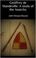 John Horace Round: Geoffrey de Mandeville: A study of the Anarchy 