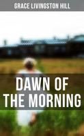 Grace Livingston Hill: Dawn of the Morning 
