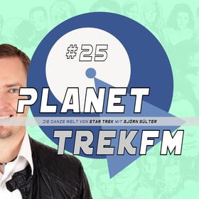 Planet Trek fm #25 - Die ganze Welt von Star Trek
