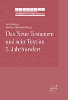 Jan Heilmann: Das Neue Testament und sein Text im 2. Jahrhundert 