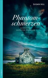 Phantomschmerzen - Auszeit für Inspector Serrailler; Kriminalroman