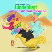 Igor und die Wunderlampe - Ein lustiges Kinderhörspiel mit fröhlichen Liedern