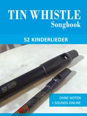 Tin Whistle Songbook - 52 Kinderlieder - Ohne Noten + Sounds online