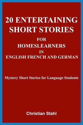 20 Entertaining Short Stories for Home Learners in English French and German