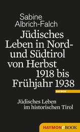 Jüdisches Leben in Nord- und Südtirol von Herbst 1918 bis Frühjahr 1938 - Jüdisches Leben im historischen Tirol