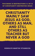 Rodolfo Martin Vitangcol: Christianity Mainly Saw Jesus as God, Others as Man, and Still Others as Teacher But Never a God 
