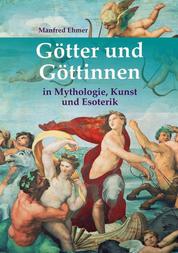 Götter und Göttinnen - in Mythologie, Kunst und Esoterik