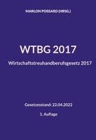 Marlon Possard: WTBG 2017 (Wirtschaftstreuhandberufsgesetz 2017) 