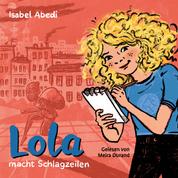 Lola macht Schlagzeilen - Lola, Band 2 (Ungekürzt)
