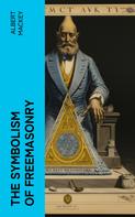 Albert Mackey: The Symbolism of Freemasonry 