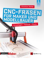 CNC-Fräsen für Maker und Modellbauer - Grundlagen – Technik – Praxis