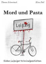 Mord und Pasta - Sieben Leipziger Kriminalgeschichten