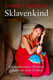 Sklavenkind - Verkauft, verschleppt, vergessen – Mein Kampf für Nepals Töchter