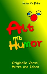 Alt mit Humor - Originelle Verse, Witze und Ideen