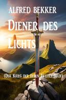 Alfred Bekker: Diener des Lichts (Der Krieg der Elben Zweites Buch) 