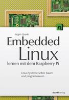 Jürgen Quade: Embedded Linux lernen mit dem Raspberry Pi ★★★