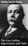Arthur Conan Doyle: The Last Galley; Impressions and Tales 