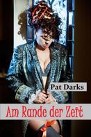 Pat Darks: Am Rande der Zeit 