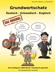 Grundwortschatz Deutsch - Schwedisch - Englisch - Die wichtigsten 3.000 Wörter. Thematisch geordnet. Mit alphabetischer Wortliste.