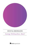 Sylvia Heinlein: Sonnige Weihnachten, Matz! 