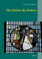 Jan-Michael Dettmer: Die Gebote des Ordens 