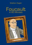 Walther Ziegler: Foucault in 60 Minutes 