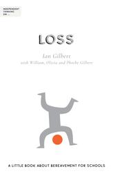 Independent Thinking on Loss - A little book about bereavement for schools (Independent Thinking On... series)