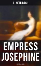 Empress Josephine (Historical Novel) - Historical Novel