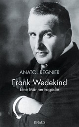 Frank Wedekind - Eine Männertragödie