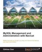 Gokhan Ozar: MySQL Management and Administration with Navicat 