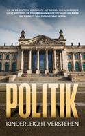 Thomas Kampen: Politik kinderleicht verstehen: Wie Sie die deutsche Demokratie auf Bundes- und Länderebene leicht verstehen, die Zusammenhänge durchschauen und immer eine fundierte Wahlentscheidung treffen 