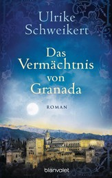 Das Vermächtnis von Granada - Roman