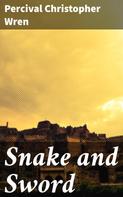 Percival Christopher Wren: Snake and Sword 