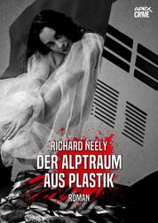 DER ALPTRAUM AUS PLASTIK - Der Thriller-Klassiker!