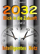 Heinz-Jürgen Fandrich: 2032 .. Blick in die Zukunft .. Band 2 .. Intelligentes Netz .. ★★