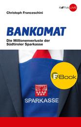 Bankomat - Die Millionenverluste der Südtiroler Sparkasse