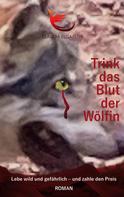 Claudia Elisabeth: Trink das Blut der Wölfin 
