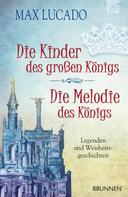 Max Lucado: Die Kinder des großen Königs & Die Melodie des Königs ★★★★★