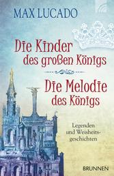 Die Kinder des großen Königs & Die Melodie des Königs - Legenden und Weisheitsgeschichten
